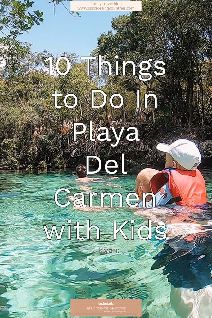 10 Things to Do In Playa Del Carmen with Kids - blog post pin for later