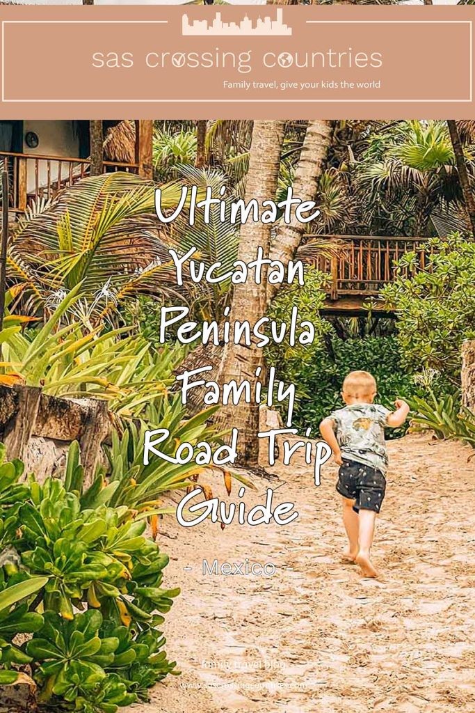 Ultimate Yucatan Peninsula Family Road Trip Guide - Mexico - blog post